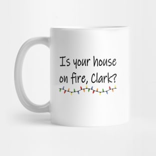 Is Your House On Fire?? Mug